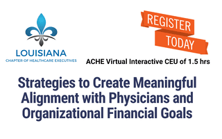 Strategies to Create Meaningful Executive Alignment with Physicians and APPROVED Organizational Financial Goals (V64)